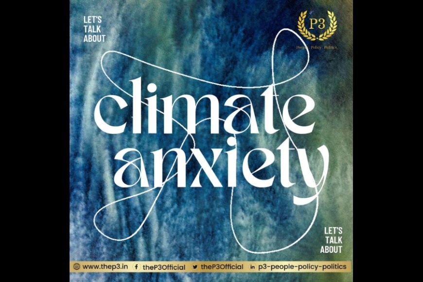 Managing Climate Anxiety: Coping with the Fear and Uncertainty of Climate Change